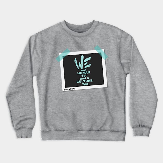 We are Human 1st and a Culture 2nd Crewneck Sweatshirt by MISCRE8 MERCH